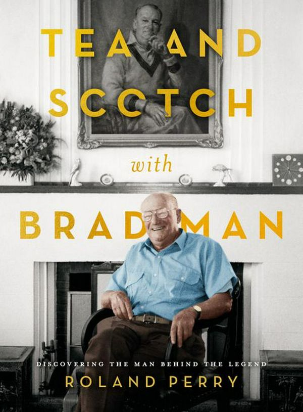 Cover Art for 9780733338465, Tea and Scotch with Bradman by Roland Perry