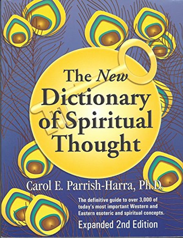 Cover Art for 9780945027225, The New Dictionary of Spiritual Thought by Parrish-Harra, Carol E.