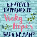 Cover Art for 9781784977009, WHATEVER HAPPENED TO VICKY HOPE'S BACK UP MAN? by Laura Kemp