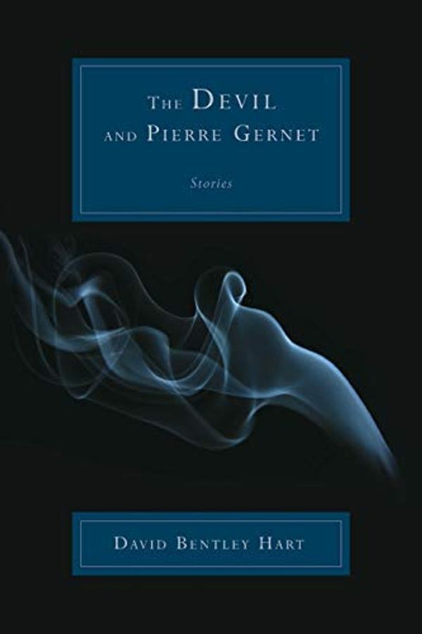 Cover Art for B007IE9G5G, The Devil and Pierre Gernet: Stories by David Bentley Hart