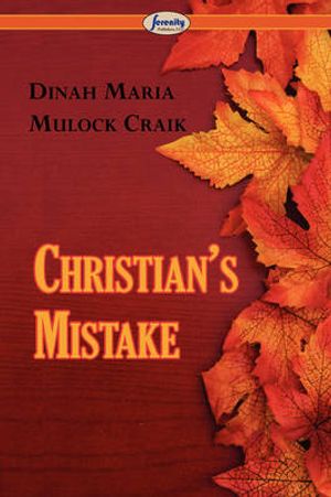 Cover Art for 9781604505818, Christian's Mistake by Dinah Maria Mulock Craik