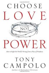 Cover Art for 9780830751242, Choose Love Not Power by Tony Campolo