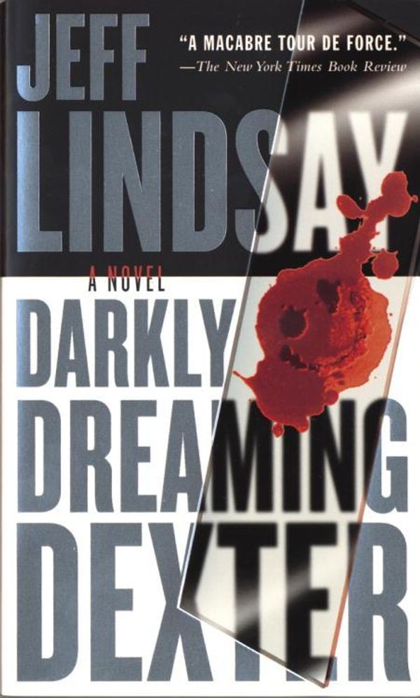 Cover Art for 9780307275103, Darkly Dreaming Dexter Darkly Dreaming Dexter Darkly Dreaming Dexter by Jeff Lindsay