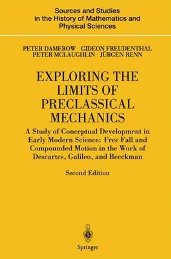 Cover Art for 9781441919175, Exploring the Limits of Preclassical Mechanics by Peter Damerow
