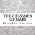 Cover Art for 9781548329860, The Chessmen of Mars by Edgar Rice Burroughs