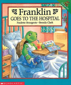 Cover Art for 9780439083706, Franklin Goes to the Hospital by Paulette Bourgeois