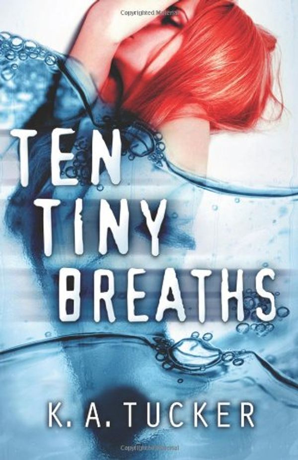 Cover Art for 9780991686001, Ten Tiny Breaths by Kathleen A. Tucker