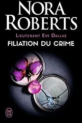 Cover Art for 9782290224960, Filiation du crime (Lieutenant Eve Dallas (29)) by Nora Roberts