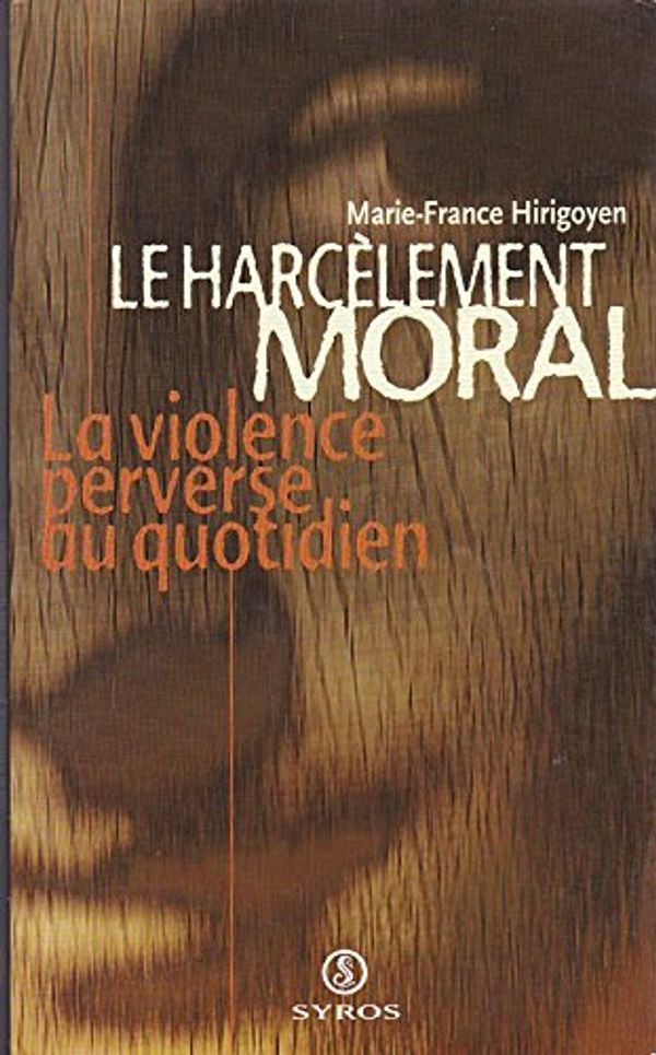 Cover Art for 9782841465996, Le harcelement moral: La violence perverse au quotidien (French Edition) by Marie-France Hirigoyen
