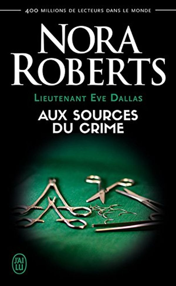 Cover Art for B09HRGJC1F, Lieutenant Eve Dallas (Tome 21) - Aux sources du crime (French Edition) by Nora Roberts