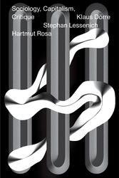 Cover Art for 9781781689318, Sociology, Capitalism, Critique by Hartmut Rosa, Stephan Lessenich, Dörre, Klaus