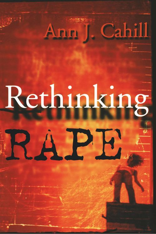 Cover Art for 9780801487187, Rethinking Rape by Ann J. Cahill