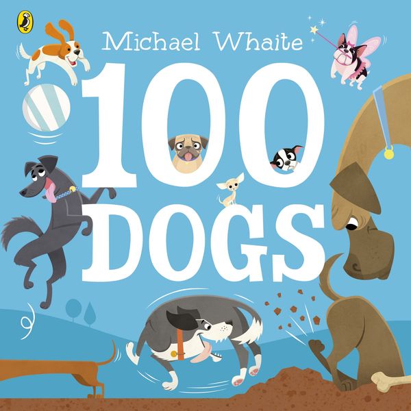 Cover Art for 9780241347812, 100 Dogs by Michael Whaite, Michael Whaite
