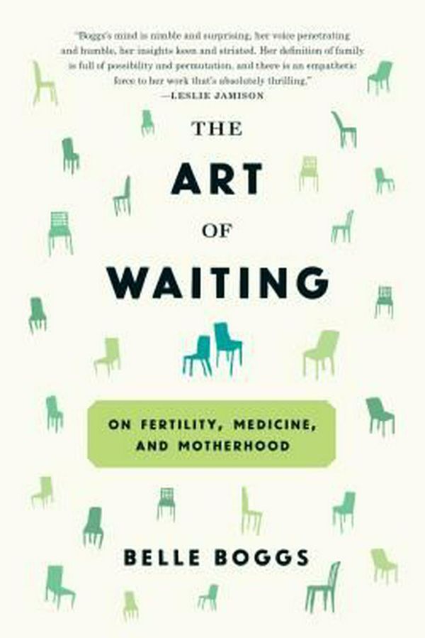 Cover Art for 9781555977498, The Art of WaitingOn Fertility, Medicine, and Motherhood by Belle Boggs