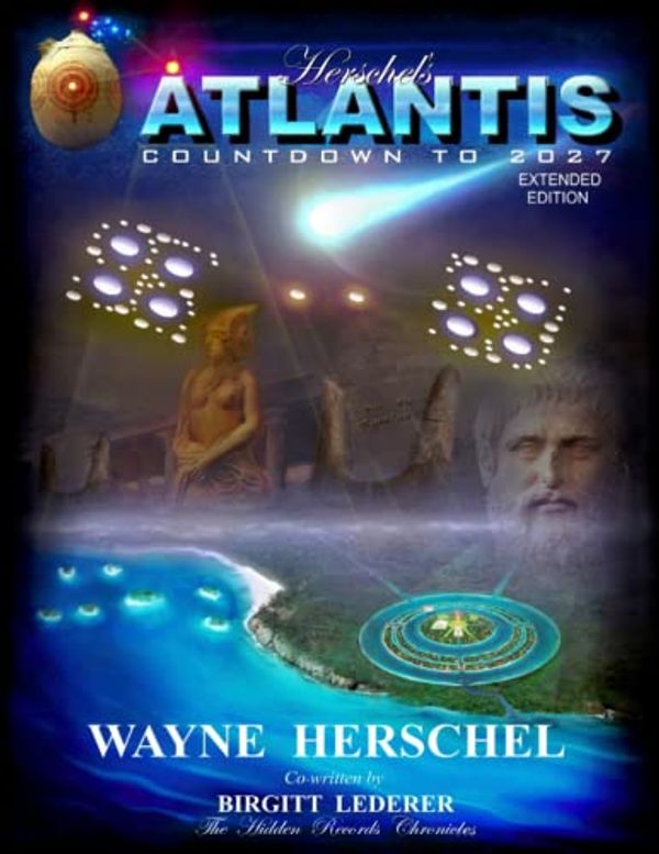 Cover Art for 9798778222724, Herschel's Atlantis - Countdown to 2027: The Hidden Records Chronicles - Extended Edition by Mr. Wayne Basil Herschel