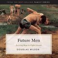 Cover Art for B0848KLL7T, Future Men by Douglas Wilson