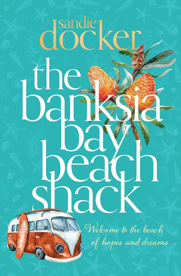 Cover Art for 9781760890353, The Banksia Bay Beach Shack by Sandie Docker