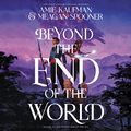 Cover Art for B096WCFD24, Beyond the End of the World by Amie Kaufman, Meagan Spooner