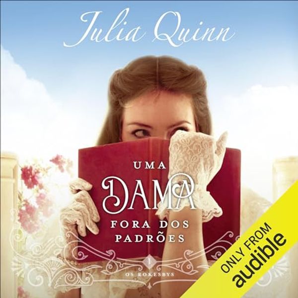 Cover Art for B09TRZ23FW, Uma dama fora dos padrões [Because of Miss Bridgerton]: Os Rokesbys - Livro 1 [The Rokesbys, Book 1] by Julia Quinn