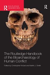 Cover Art for 9780367868277, The Routledge Handbook of the Bioarchaeology of Human Conflict by Unknown