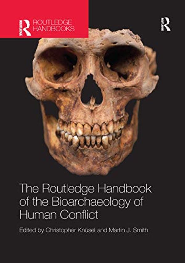 Cover Art for 9780367868277, The Routledge Handbook of the Bioarchaeology of Human Conflict by Unknown