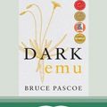 Cover Art for 9780369338723, Dark Emu: Aboriginal Australia and the Birth of Agriculture, New Edition by Bruce Pascoe