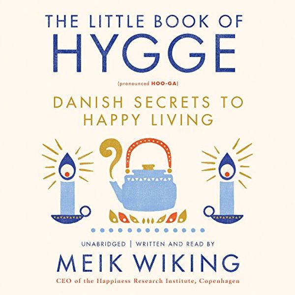 Cover Art for 9781470828363, The Little Book of Hygge: Danish Secrets to Happy Living by Meik Wiking
