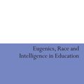 Cover Art for 9780826489807, Eugenics, Race and Intelligence in Education by Clyde Chitty