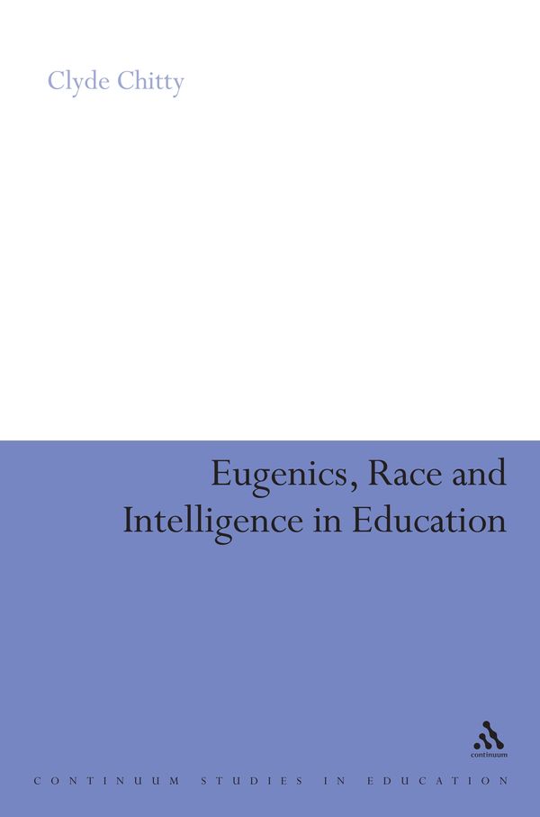 Cover Art for 9780826489807, Eugenics, Race and Intelligence in Education by Clyde Chitty