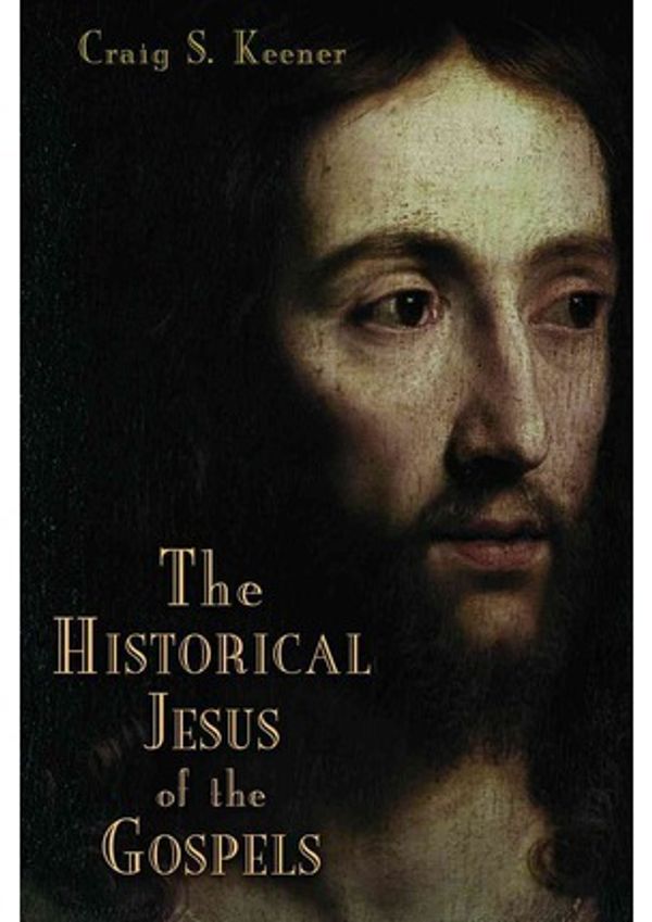 Cover Art for 9780802862921, The Historical Jesus of the Gospels by Craig S. Keener