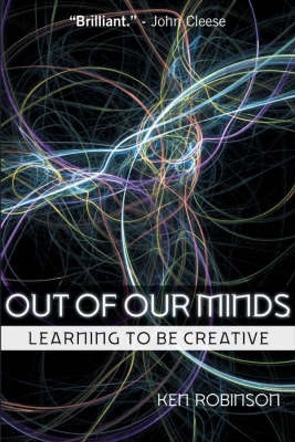 Cover Art for 9781841121253, Out of Our Minds: Learning to be Creative by Ken Robinson