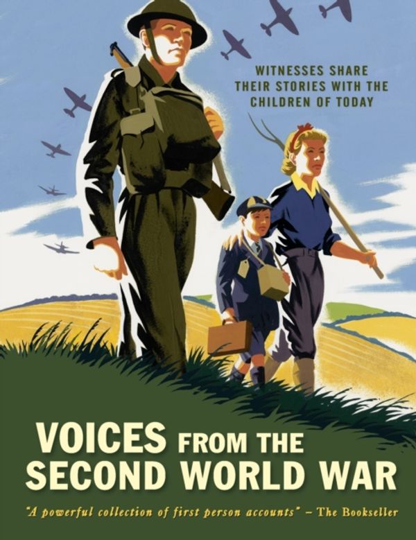 Cover Art for 9781406365986, Voices from the Second World War: Witnesses share their stories with the children of today by First News (UK) Limited