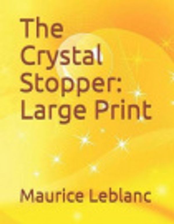 Cover Art for 9781798575116, The Crystal Stopper by Maurice LeBlanc