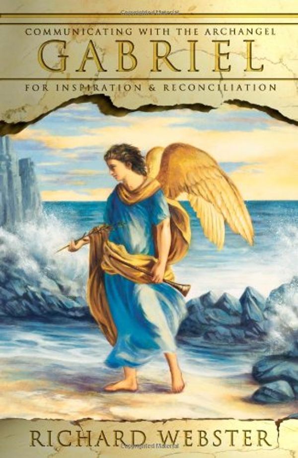 Cover Art for 8601416870977, Gabriel: Communicating with the Archangel Gabriel for Inspiration and Reconciliation (Angels): Written by Richard Webster, 2005 Edition, (First Edition) Publisher: Llewellyn Publications,U.S. [Paperback] by 