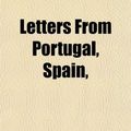 Cover Art for 9781154762600, Letters from Portugal, Spain, by S. D. Broughton