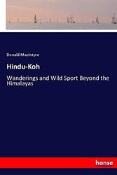 Cover Art for 9783348038447, Hindu-Koh: Wanderings and Wild Sport Beyond the Himalayas by Donald Macintyre