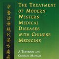 Cover Art for 9781891845208, The Treatment of Modern Western Medical Diseases with Chinese Medicine by Bob & Philippe Sionneau Flaws