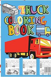 Cover Art for 9781008911789, Truck Coloring Book: Amazing Kids Coloring Book with Monster Trucks, Fire Trucks, Dump Trucks, Garbage Trucks and Many More | Big Vehicles For Boys And Girls by Virson Virblood