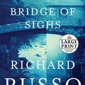 Cover Art for 9780739327517, Bridge of Sighs by Richard Russo