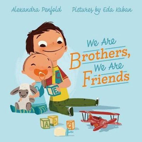 Cover Art for 9780374302016, We Are Brothers, We Are Friends by Alexandra Penfold