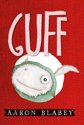 Cover Art for 9780670077175, Guff by Aaron Blabey