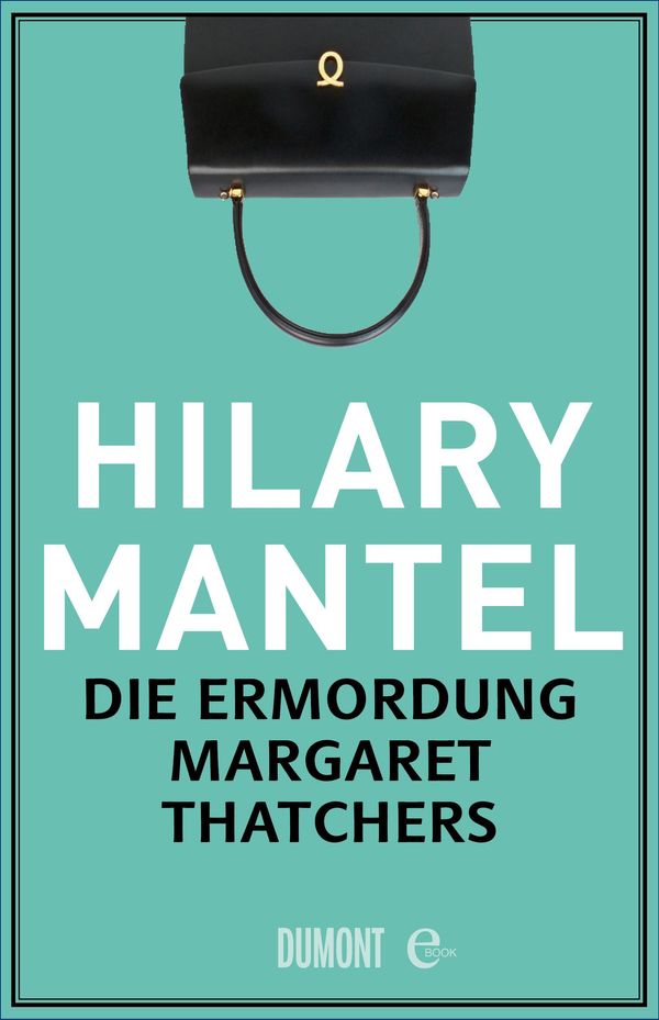 Cover Art for 9783832188184, Die Ermordung Margaret Thatchers by Hilary Mantel