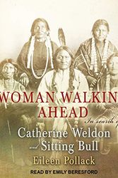 Cover Art for 9781665284646, Woman Walking Ahead: In Search of Catherine Weldon and Sitting Bull by Eileen Pollack