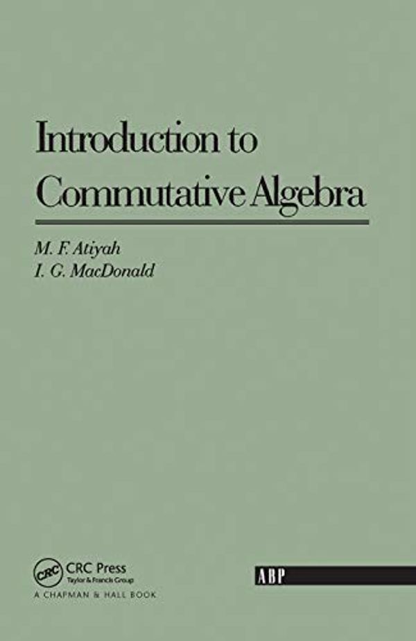 Cover Art for 9780367091286, Introduction To Commutative Algebra by Michael Atiyah