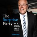 Cover Art for 9781760642174, The Surprise Party: How the Coalition Went from Chaos to Comeback by Aaron Patrick