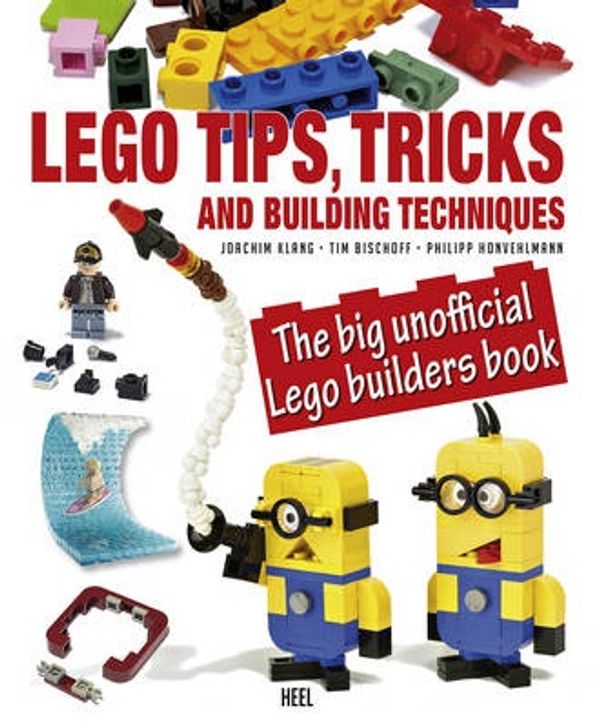 Cover Art for 9783958431348, Lego Tips, Tricks and Building TechniquesThe Big Unofficial Lego Builders Book by Joe Klang