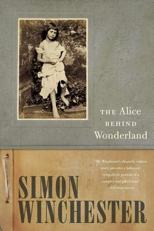 Cover Art for 9780190614546, The Alice Behind Wonderland by Simon Winchester