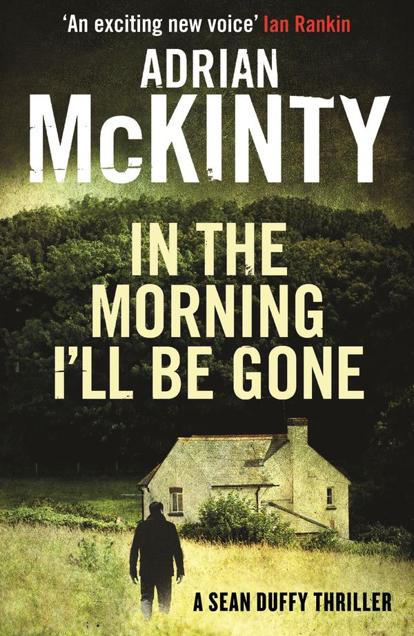 Cover Art for 9781846688218, In the Morning I'll be Gone (Sean Duffy 3) by Adrian McKinty
