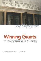 Cover Art for 9781566993418, Winning Grants to Strengthen Your Ministry by Joy Skjegstad