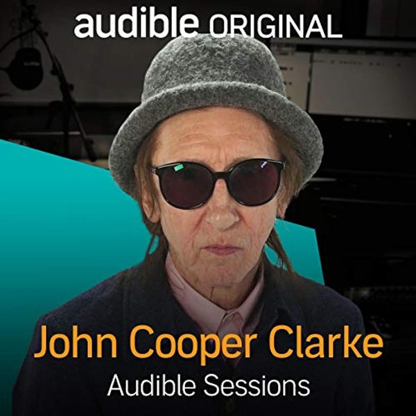 Cover Art for B08LX8XPWY, John Cooper Clarke: Audible Sessions: FREE Exclusive Interview by Holly Newson